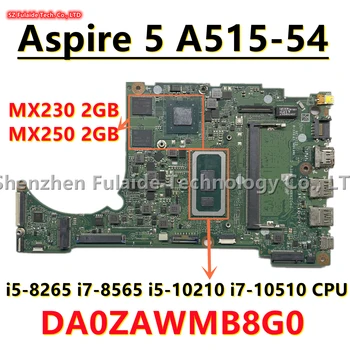 DA0ZAWMB8G0 Для Acer Aspire 5 A515-54 Материнская плата ноутбука i5-8265 i7-8565 i5-10210 i7-10510 Процессор MX230/MX250 2 ГБ графический процессор 0 ГБ/4 ГБ оперативной памяти