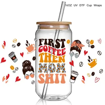 Оптовая продажа First coffee then mom Design 3D UV DTF Cup Wraps наклейки Пользовательские Обертки для Стеклянной Банки Libbey 16 унций Стакан Для Холодных Чашек